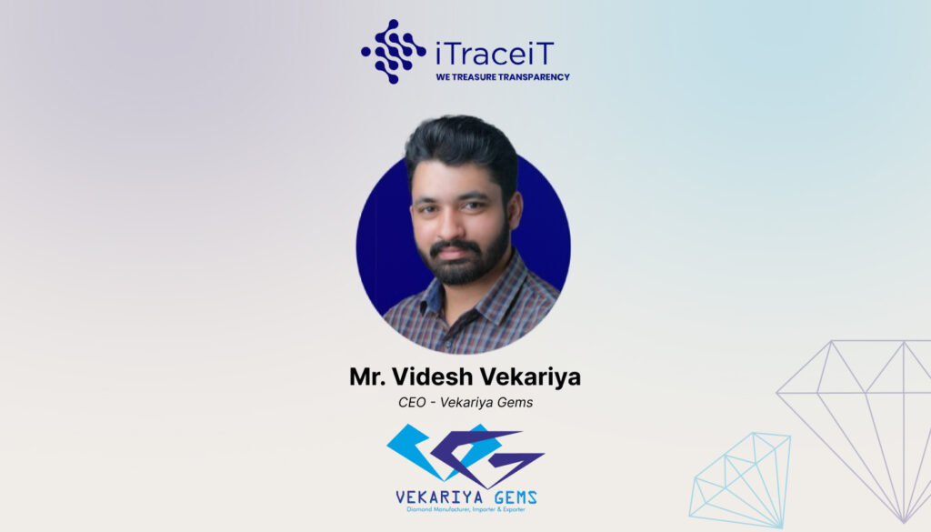 Empowering Businesses Through Traceability and Innovation – Interview with Videsh Vekariya, CEO of Vekariya Gems